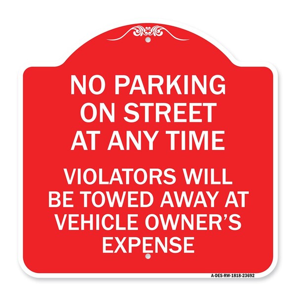 No Parking on Street at Anytime Violators Will Be Towed at Owner Expense, Red & White, RW-1818-23692